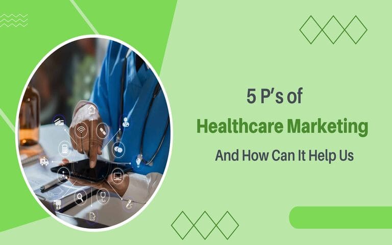 5 P’s of Healthcare Marketing & How Can It Help Us