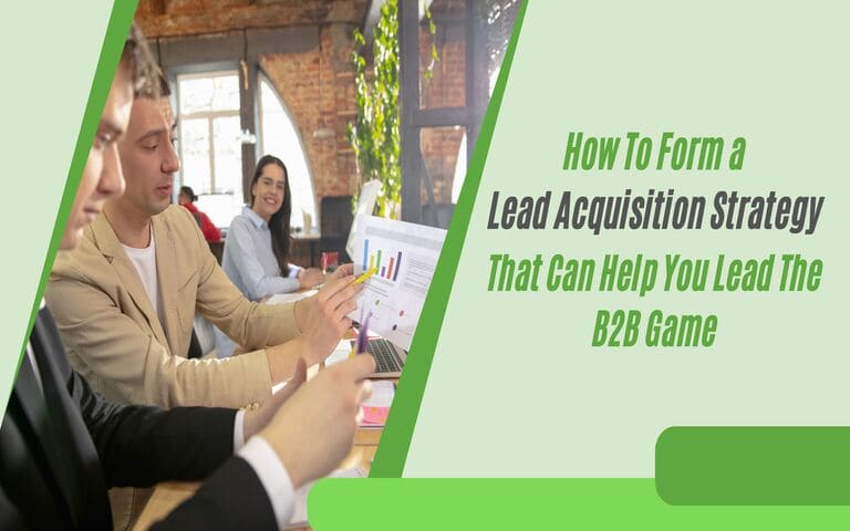 How To Form a Lead Acquisition Strategy That Can Help You Lead The B2B Game