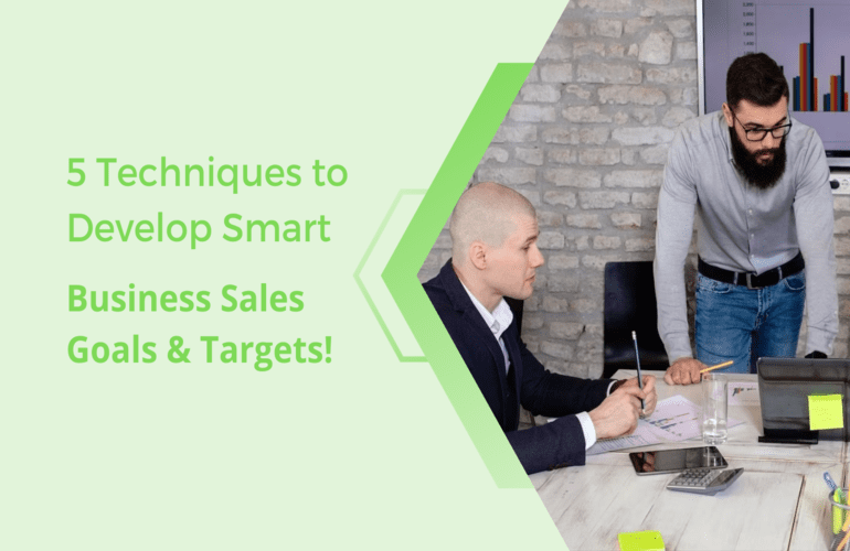 5 Techniques to Develop Smart Business Sales Goals & Targets!