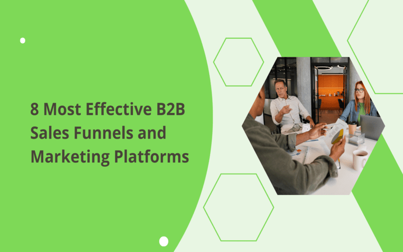8 Most Effective B2B Sales Funnels and Marketing Platforms