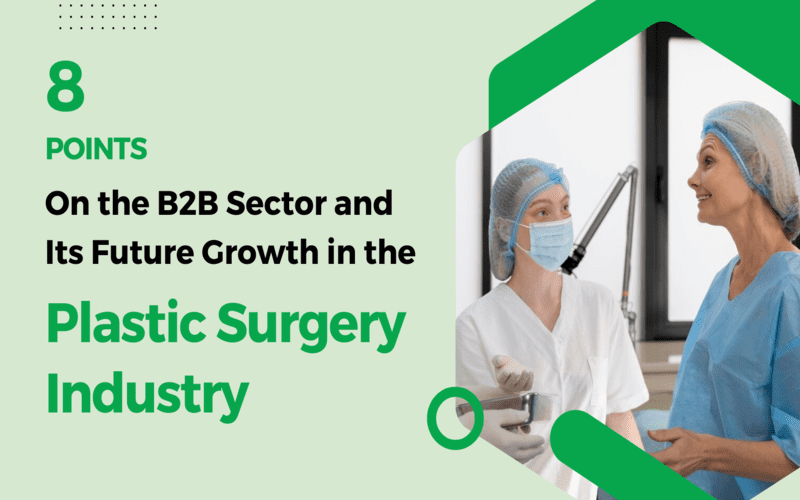 8 Points on the B2B Sectors and Its Future Growth in the Plastic Surgery Industry