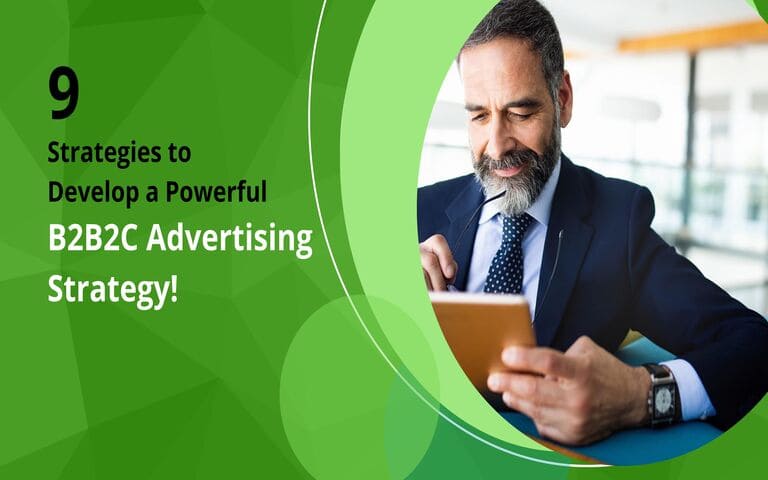 9 Strategies to Develop a Powerful B2B2C Advertising Strategy!