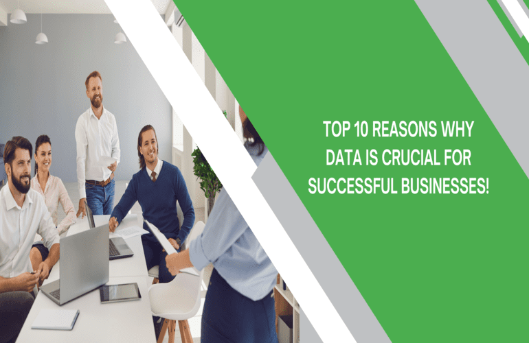 Top 10 Reason why Data is Crucial for Successful Businesses!