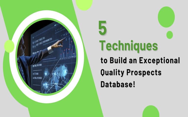 5 Techniques to Build an Exceptional Quality Prospects Database!