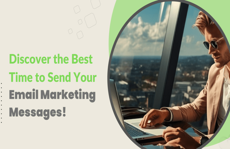 Discover the Best Time to Send Your Email Marketing Messages!