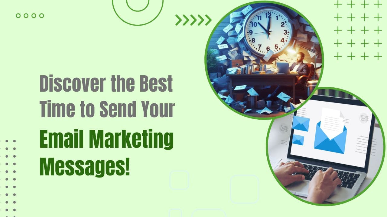 Discover the Best Time to a Send Your Email Marketing Messages!