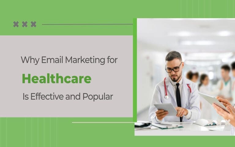 Why Email Marketing for Healthcare Is Effective and Popular