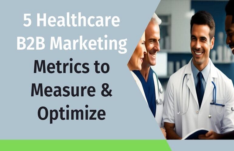 5 Healthcare B2B Marketing Metric to Measure & Optimize