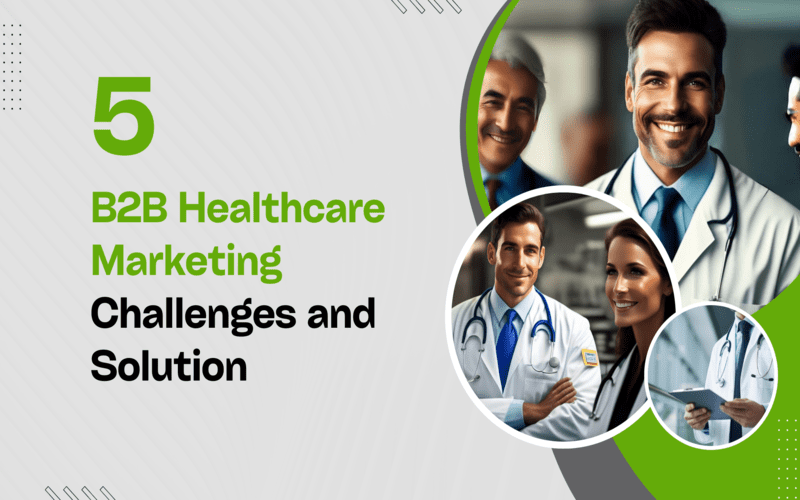 5 B2B Healthcare Marketing Challenges and Solutions