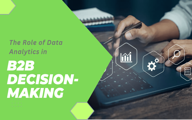 The Role of Data Analytics in B2B Decision-Making