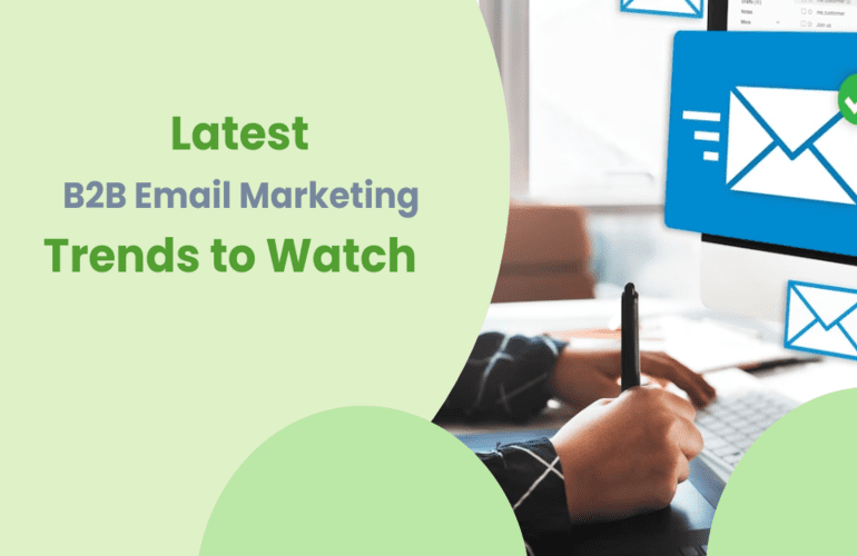 Latest B2B Email Marketing Trends to Watch