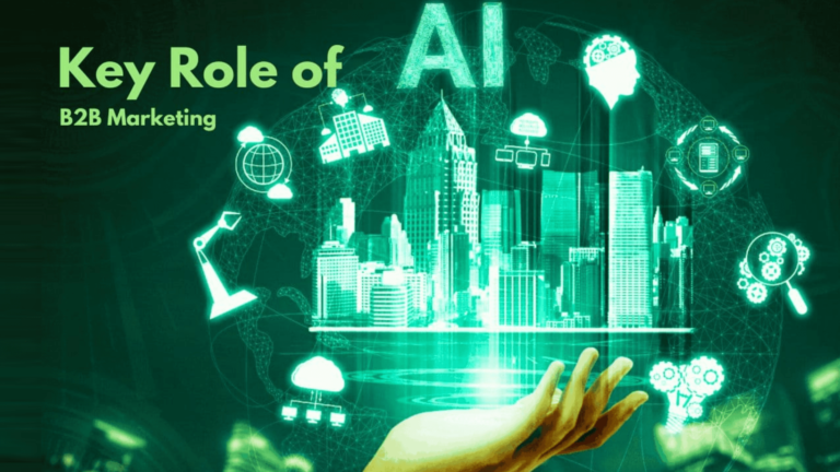 The Key Role of Artificial Intelligence (AI) in Modern B2B Marketing